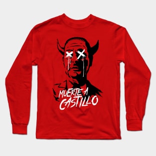 Muerte a Castillo Long Sleeve T-Shirt